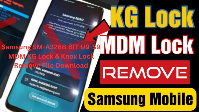 Samsung SM-A326B BIT U8-S8 MDM KG Lock & Knox Lock Remove File Download